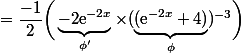 =\dfrac{-1}{2}\bigg(\underbrace{-2 \text{e}^{-2x}}_{\phi'}\times(\underbrace{( \text{e}^{-2x}+4)}_{\phi})^{-3}\bigg)